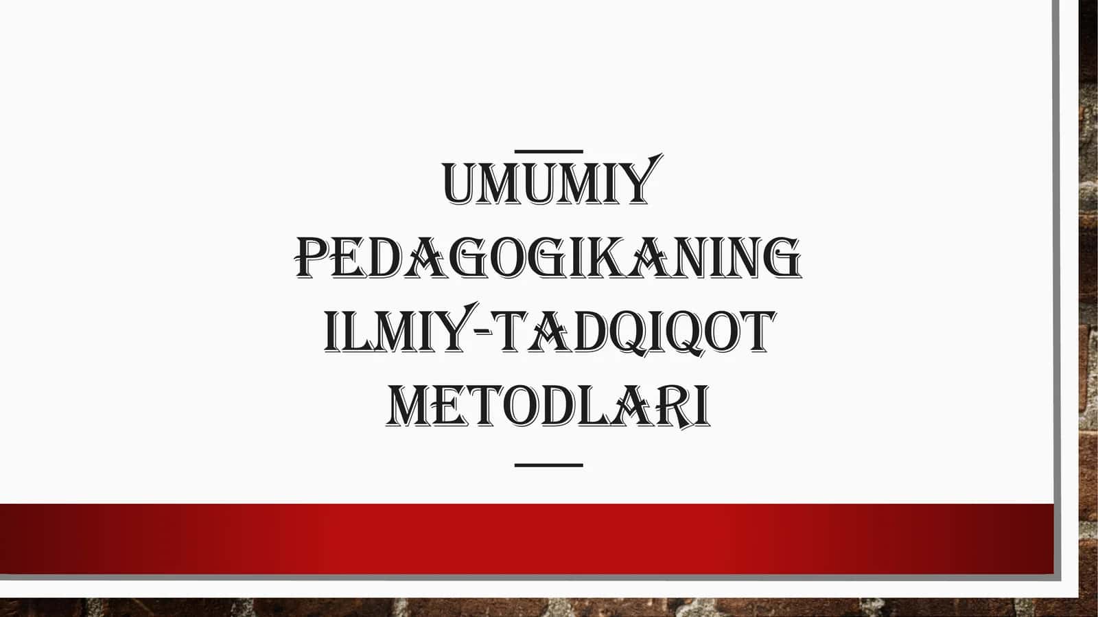 Umumiy Pedagogikaning Ilmiy-Tadqiqot Metodlari 1