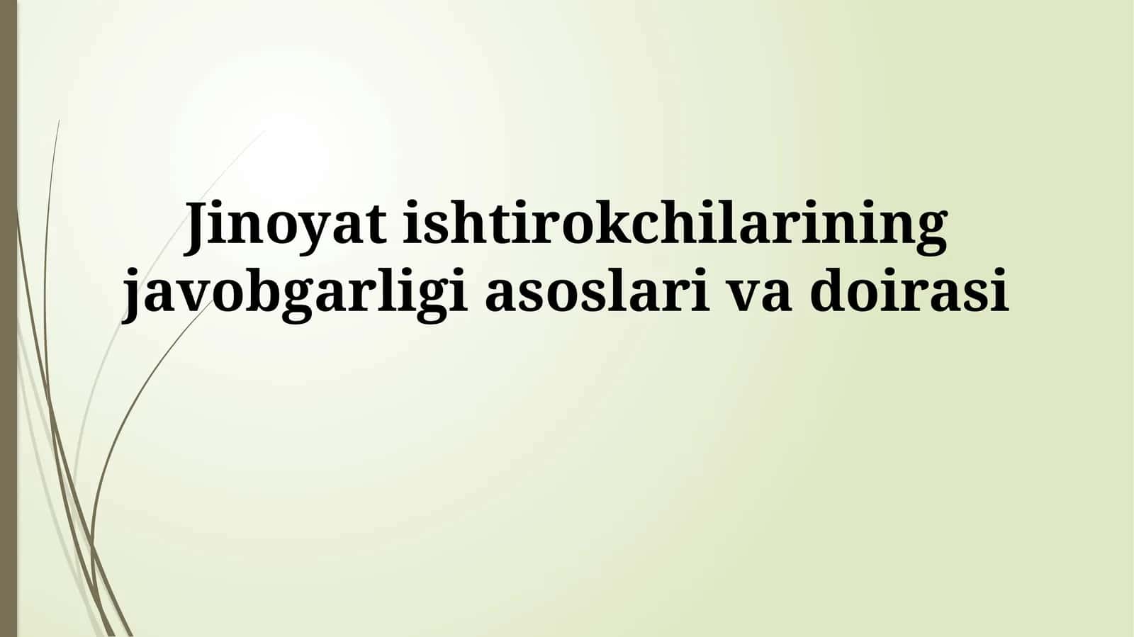 Jinoyat ishtirokchilarining javobgarligi asoslarivadoirasi 1