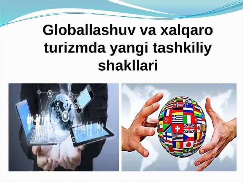 Globallashuv va xalqaro turizmda yangi tashkiliy shakllari 1