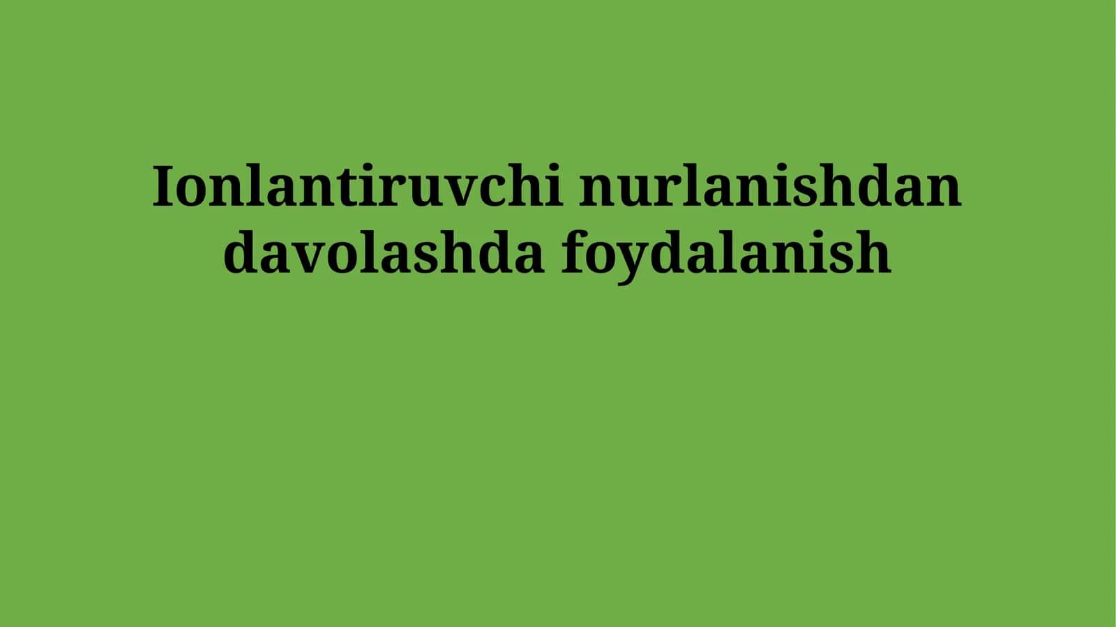 Ionlantiruvchi nurlanishdan davolashda foydalanish 1