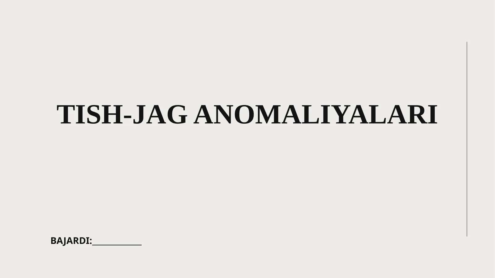 TISH-JAG ANOMALIYALARI 1