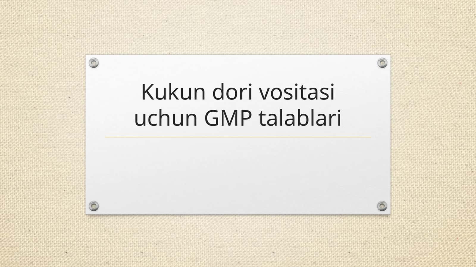 Kukun dori vositasi uchun GMP talablari 1