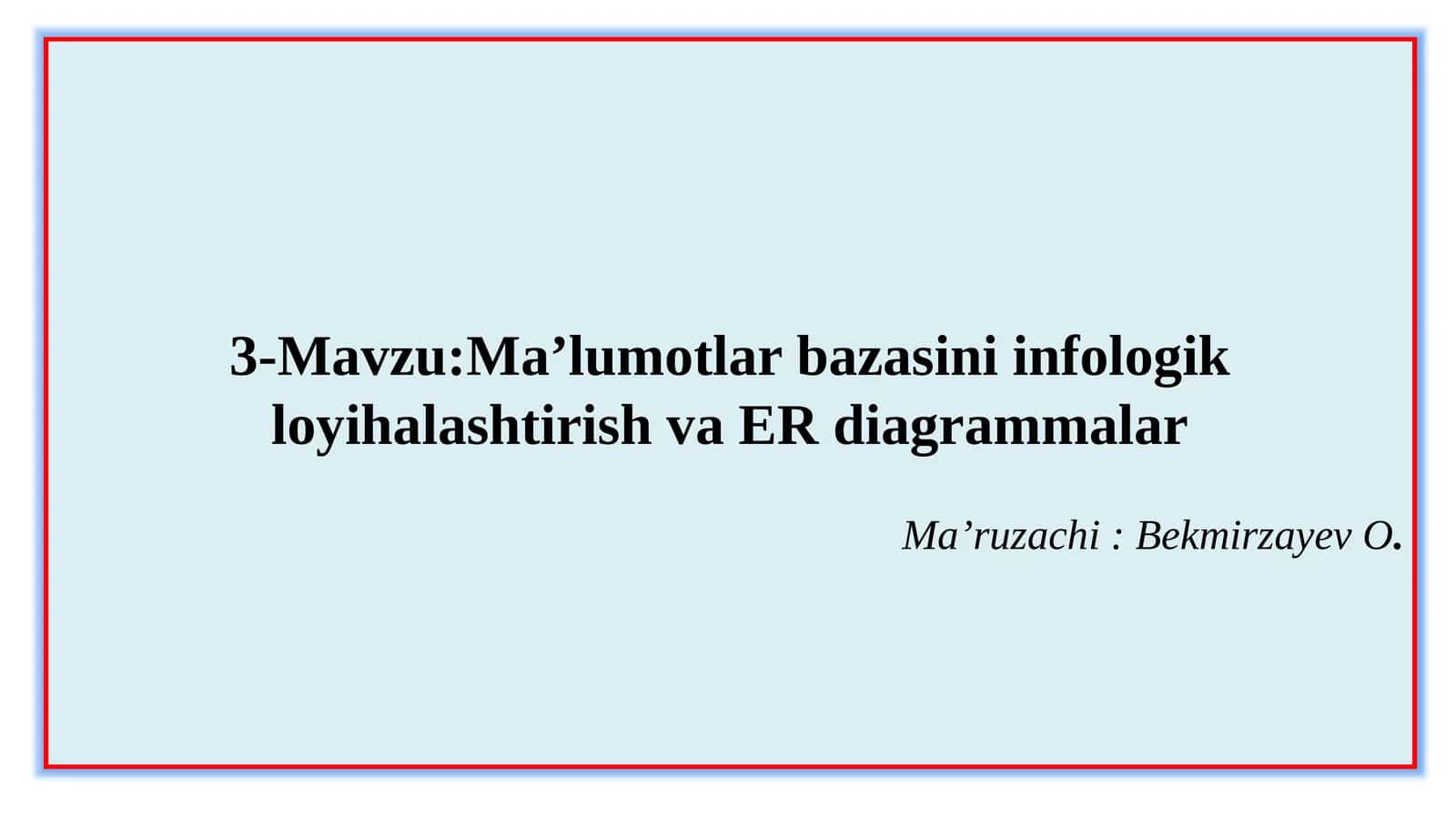 Ma’lumotlarbazasiniinfologikloyihalashtirishvaERdiagrammalar 1