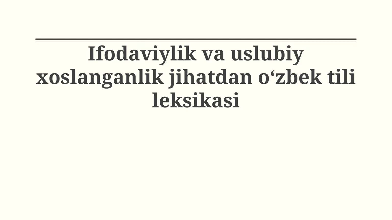 Ifodaviylik va uslubiy xoslanganlik jihatdan oʻzbek tili leksikasi 1