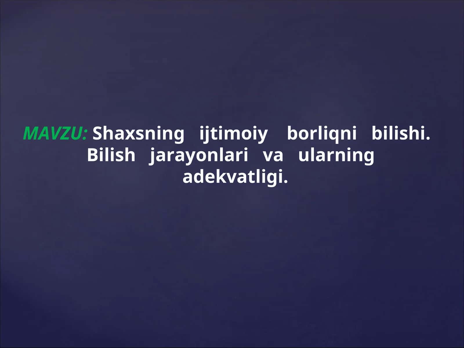 Shaxsning ijtimoiy borliqni bilishi. Bilish jarayonlari va ularning adekvatligi 1