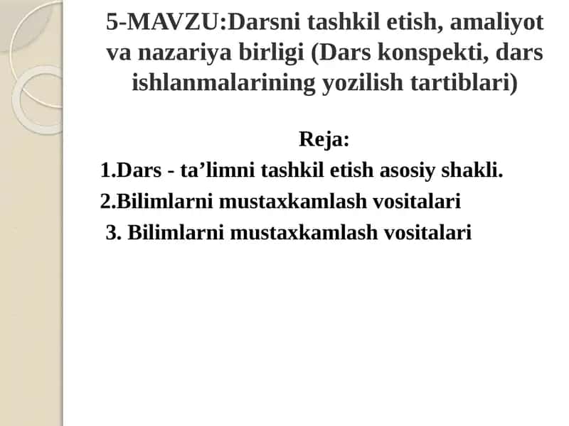 Darsnitashkiletish,amaliyot va nazariya birligi (Dars konspekti, dars ishlanmalarining yozilish tartiblari) 1