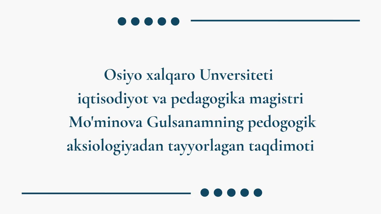 Mo'minova Gulsanamning pedogogik aksiologiyadan tayyorlagan taqdimoti 1