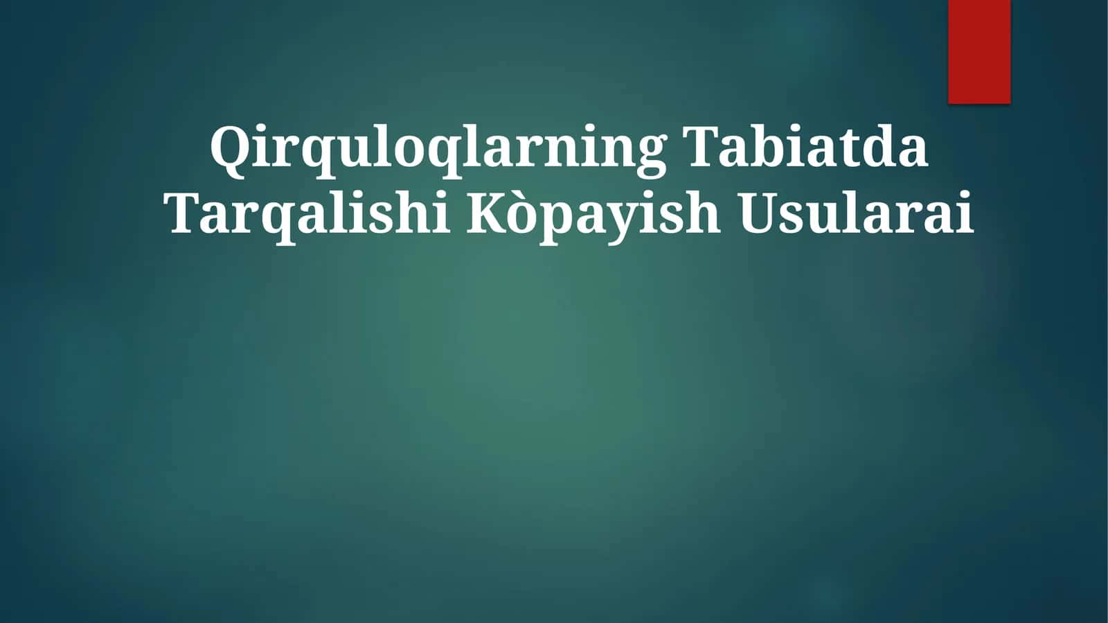 Qirquloqlarning Tabiatda Tarqalishi Kòpayish Usularai 1