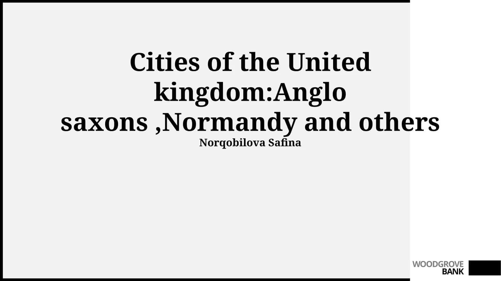 Cities of the United Kingdom: Anglo Saxons, Normandy and others 1
