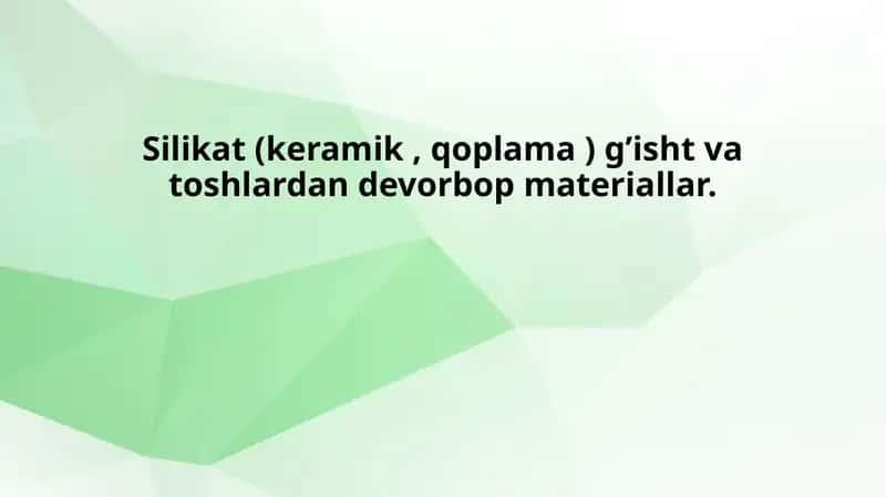 Silikat (keramik , qoplama ) g’isht va toshlardan devorbop materiallar. 1
