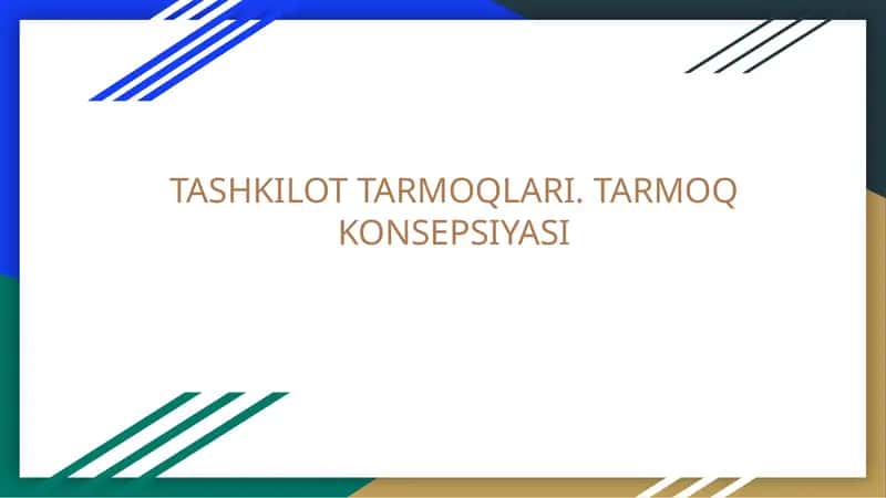 TASHKILOT TARMOQLARI. TARMOQ KONSEPSIYASI 1
