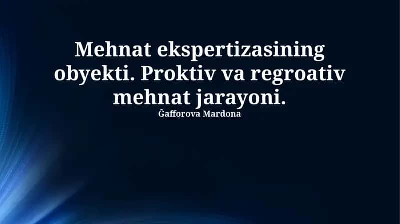 Mehnat ekspertizasining obyekti. Proktiv va regroativ mehnat jarayoni 1