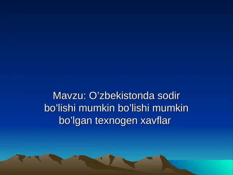 O’zbekistonda sodir bo’lishi mumkin bo’lgan texnogen xavflar 1