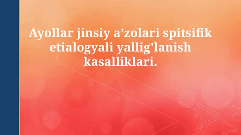 Ayollar jinsiy a’zolari spitsifik etialogyali yallig'lanish kasalliklari 1