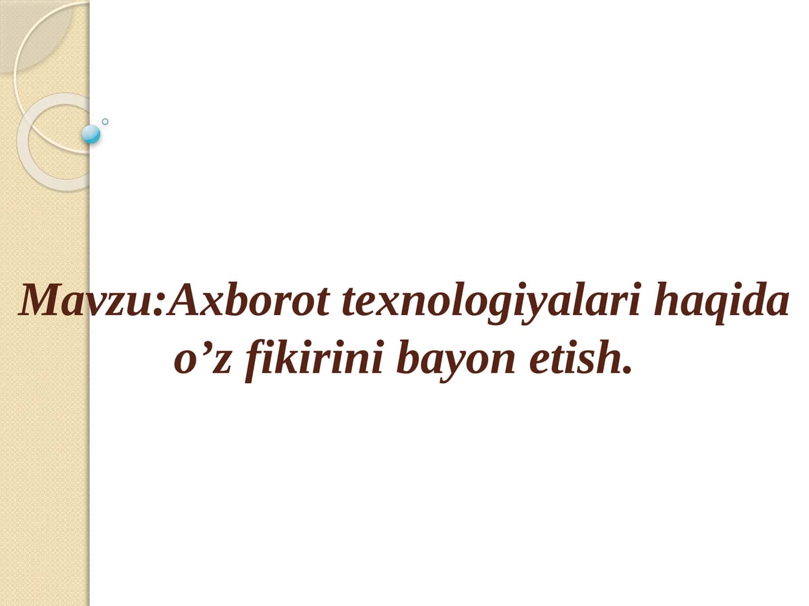 Axborot texnologiyalari haqida o’z fikrini bayonetish 1