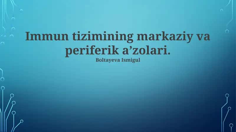 Immun tizimining markaziy va periferik a’zolari 1