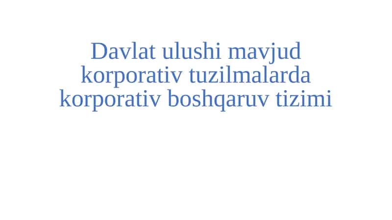 Davlat ulushi mavjud korporativ tuzilmalarda korporativ boshqaruv tizimi 1