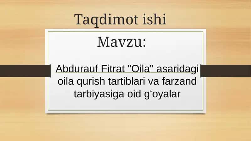 Abdurauf Fitrat "Oila" asaridagi oila qurish tartiblari va farzand tarbiyasiga oid gʻoyalar 1