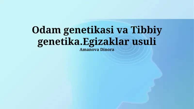 Odam genetikasi va Tibbiy genetika.Egizaklar usuli 1