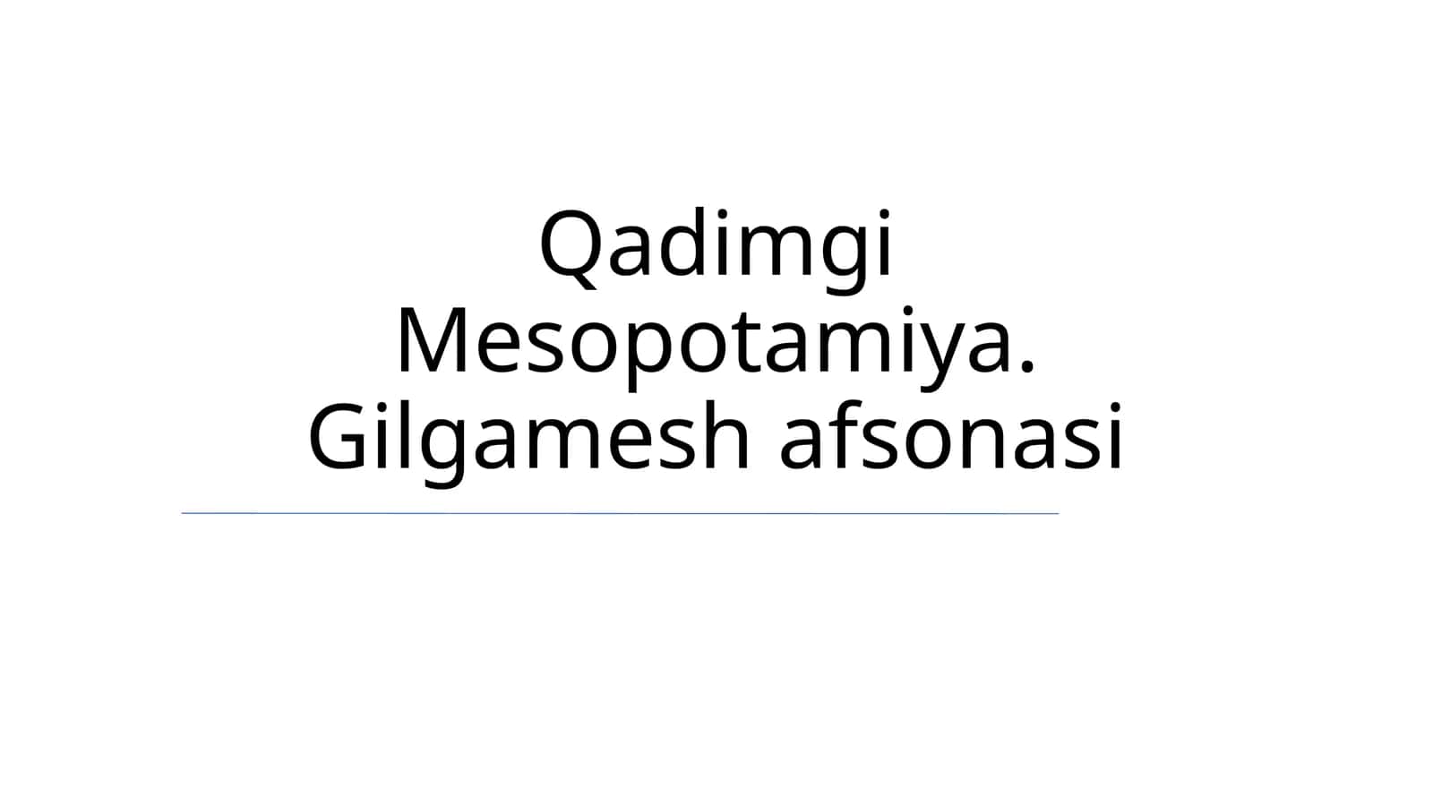 Qadimgi Mesopotamiya. Gilgamesh afsonasi 1