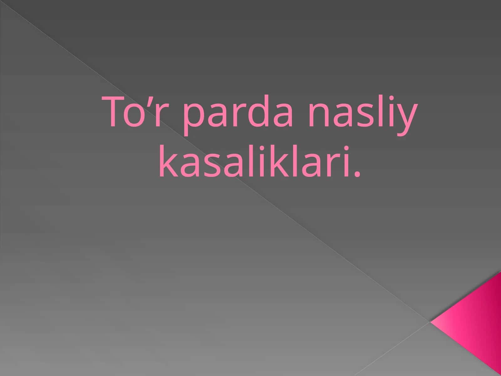 To’r parda nasliy kasaliklari 1