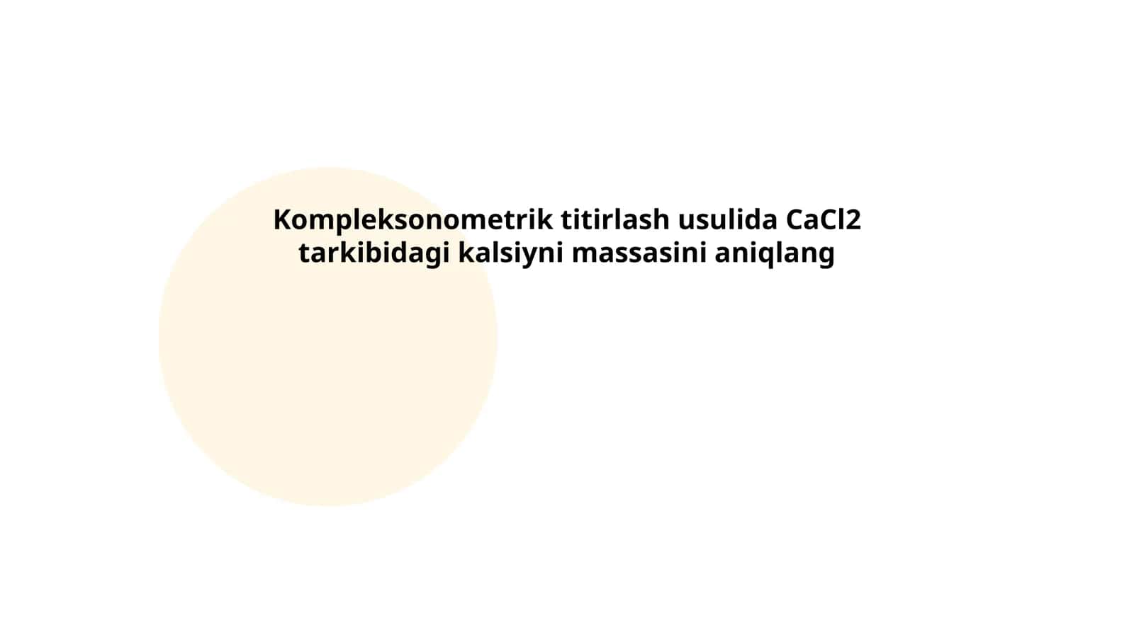 Kompleksonometrik titirlash usulida CaCl2 tarkibidagi kalsiyni massasini aniqlang 1