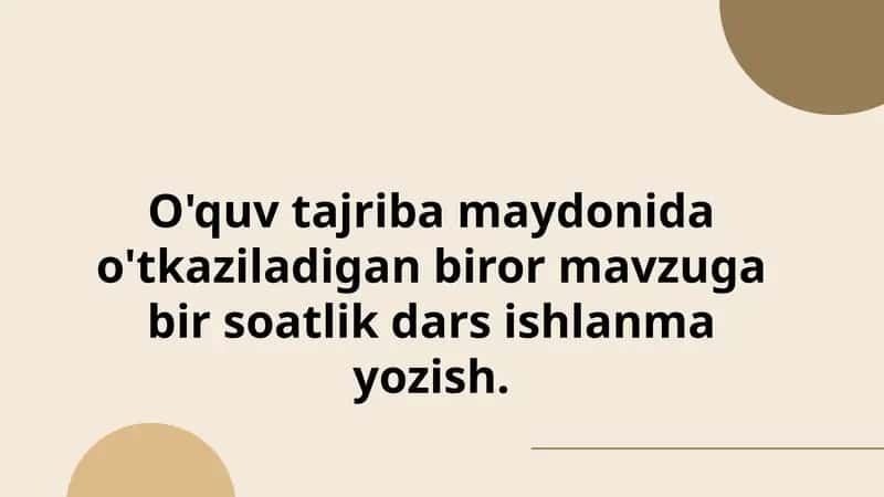 O'quv tajriba maydonida o'tkaziladigan biror mavzuga bir soatlik dars ishlanma yozish 1