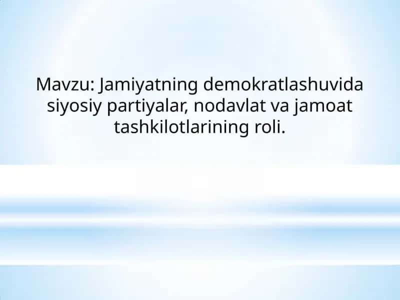Jamiyatning demokratlashuvida siyosiy partiyalar, nodavlat va jamoat tashkilotlarining roli 1