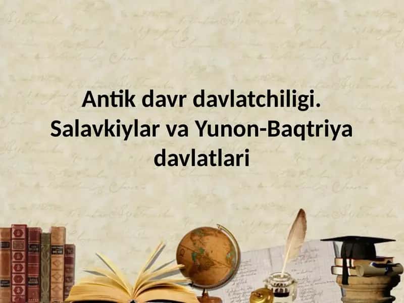 Antik davr davlatchiligi. Salavkiylar va Yunon-Baqtriya davlatlari 1