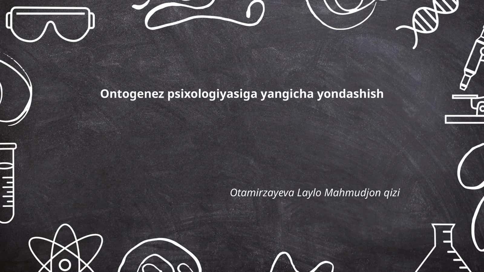 Ontogenez psixologiyasiga yangicha yondashish 1