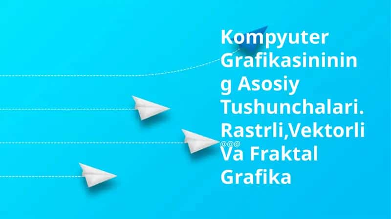 Kompyuter Grafikasinining Asosiy Tushunchalari 1