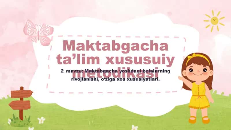 Maktabgacha yoshdagi bolalarning rivojlanishi, o‘ziga xos xususiyatlari 1