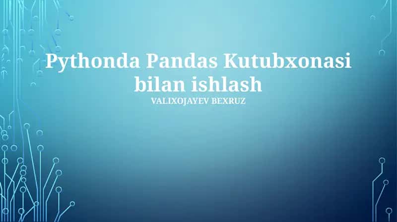 Pythonda Pandas Kutubxonasi bilan ishlash 1