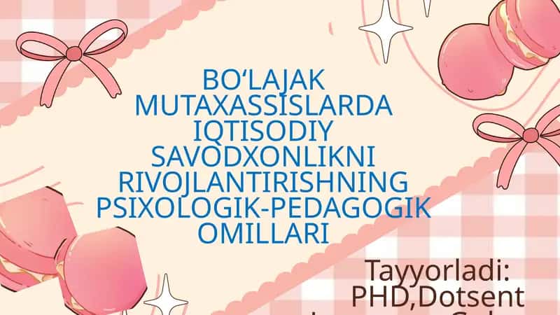 BO‘LAJAK MUTAXASSISLARDA IQTISODIY SAVODXONLIKNI RIVOJLANTIRISHNING PSIXOLOGIK-PEDAGOGIK OMILLARI 1