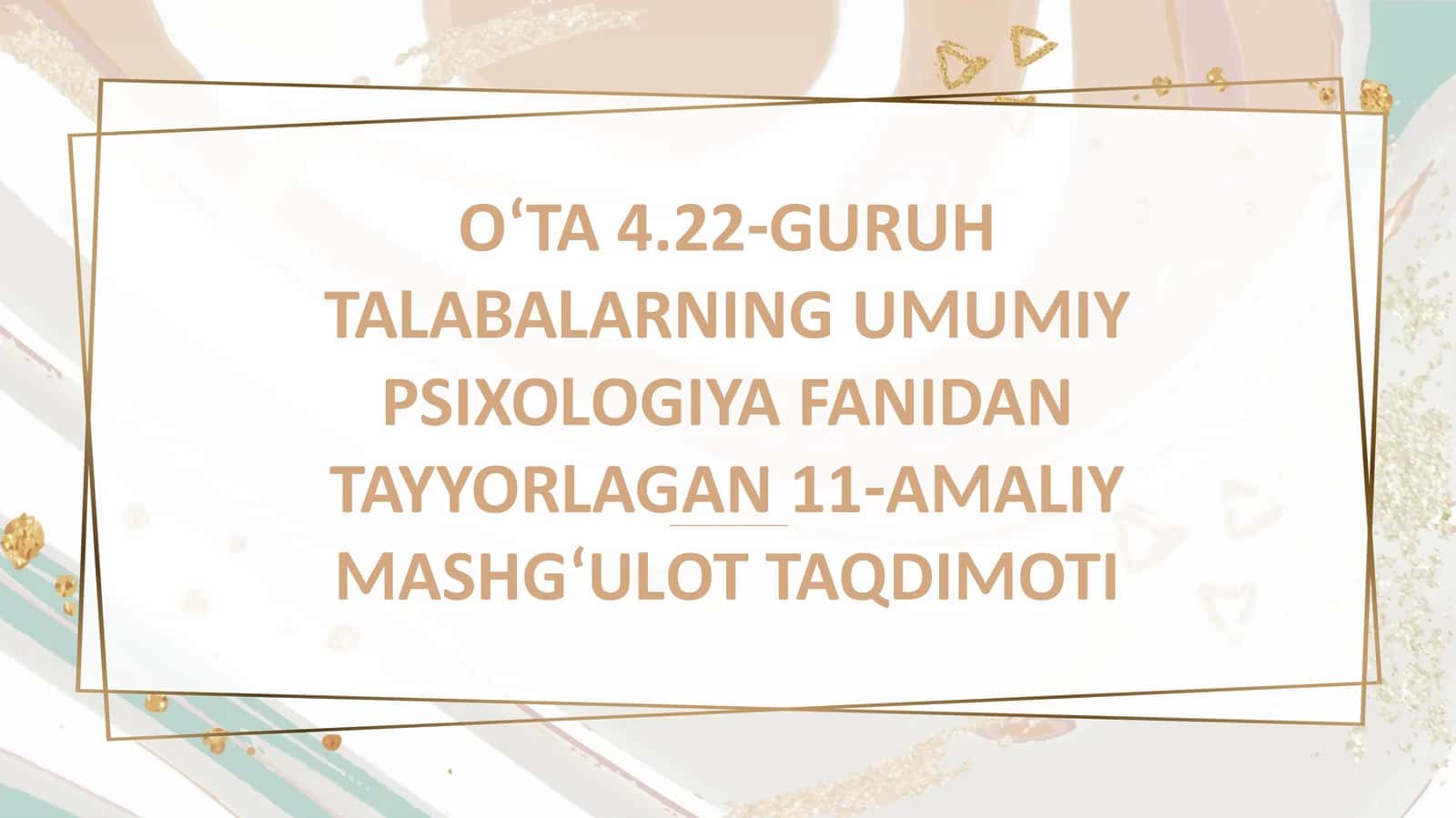 OʻTA4.22-GURUHTALABALARNINGUMUMIYPSIXOLOGIYAFANIDANTAYYORLAGAN11-AMALIYMASHGʻULOTTAQDIMOTI 1