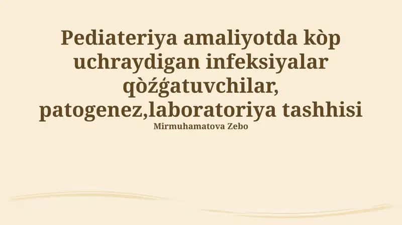 Pediateriya amaliyotda kòp uchraydigan infeksiyalar qòźģatuvchilar, patogenez,laboratoriya tashhisi 1