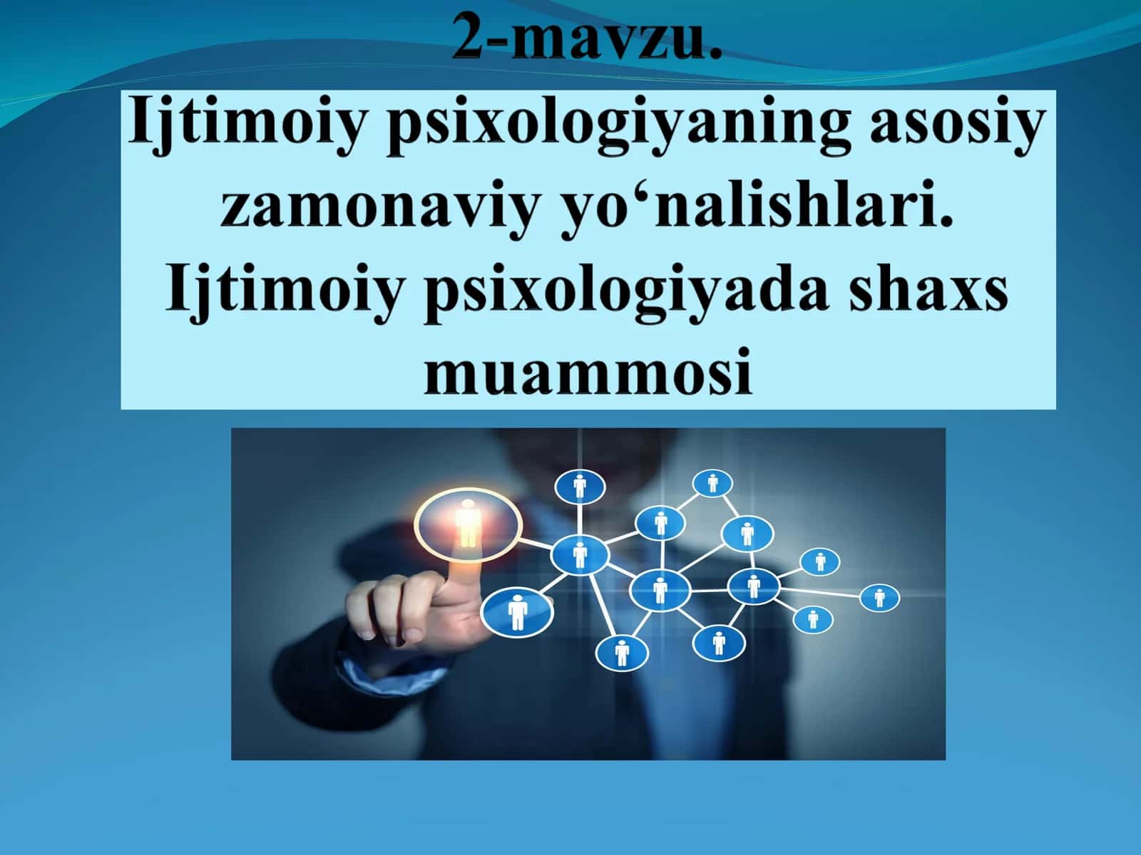 Ijtimoiy psixologiyaning asosiy zamonaviy yo‘nalishlari. Ijtimoiy psixologiyada shaxs muammosi 1