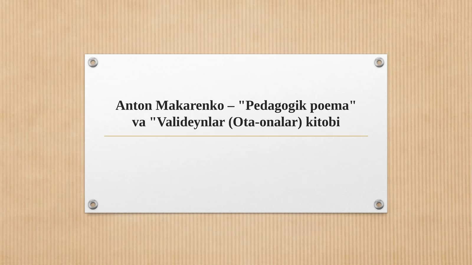 Anton Makarenko – "Pedagogik poema" va "Valideynlar (Ota-onalar) kitobi 1
