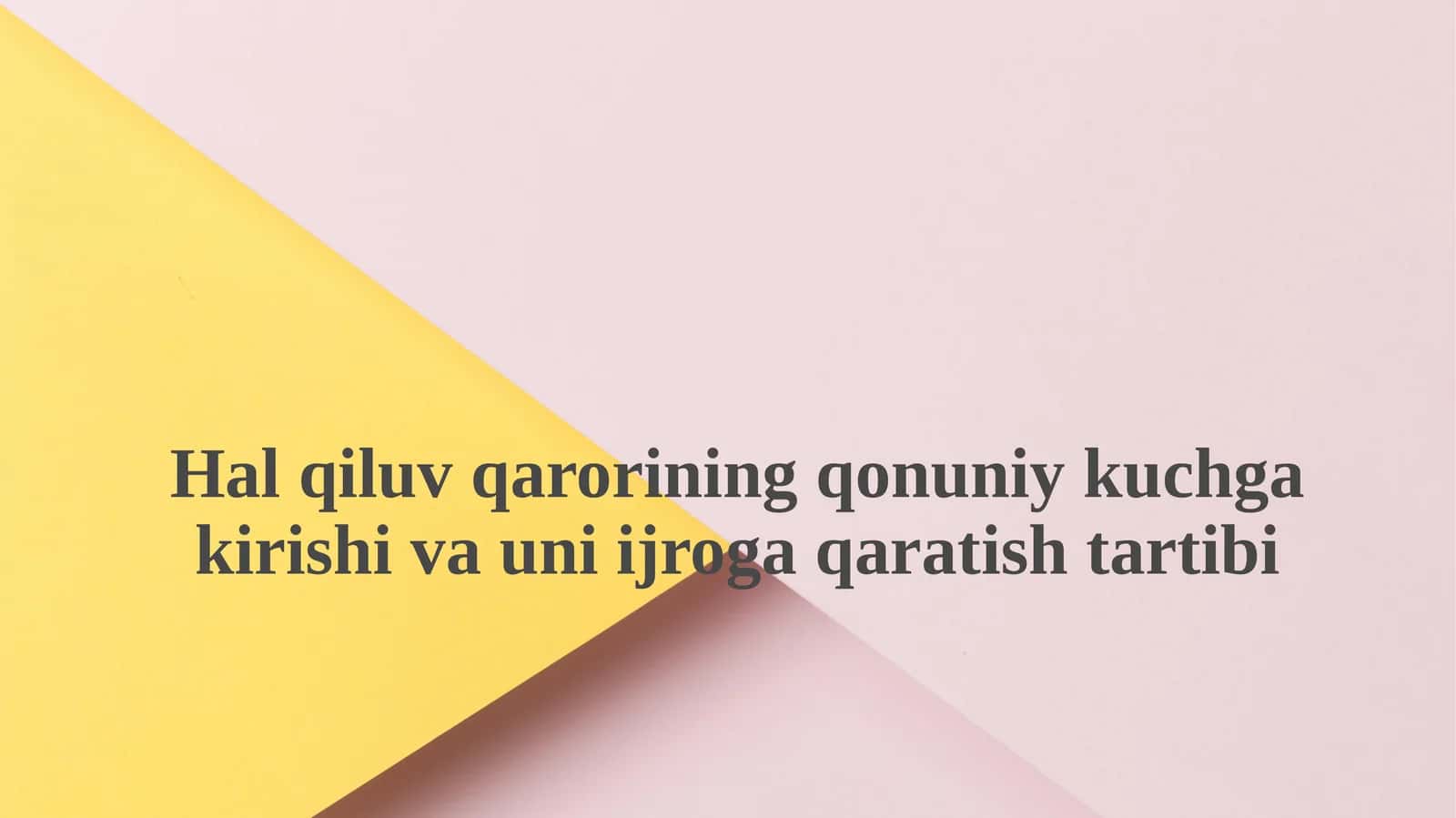 Hal qiluv qarorining qonuniy kuchga kirishi va uni ijroga qaratish tartibi 1