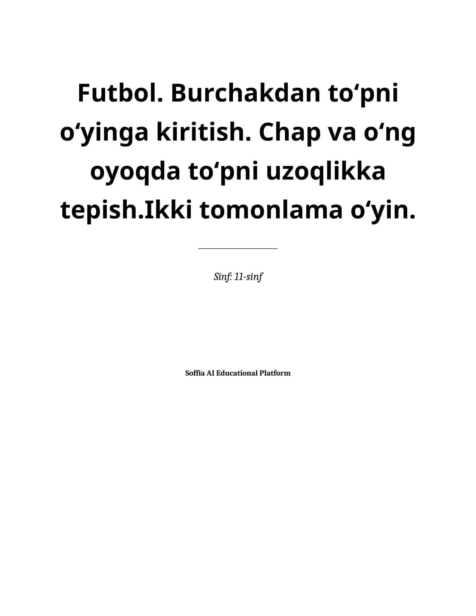 Lesson on Futbol. Burchakdan to‘pni o‘yinga kiritish. Chap va o‘ng oyoqda to‘pni uzoqlikka tepish.Ikki tomonlama o‘yin. 1
