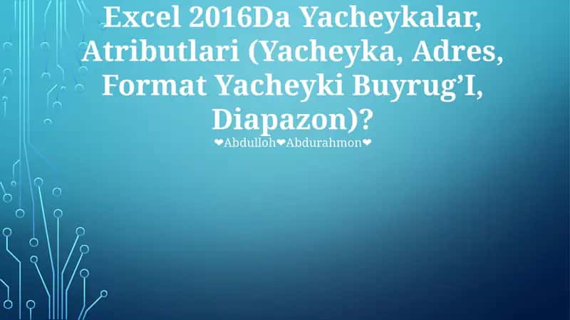 Excel 2016Da Yacheykalar, Atributlari (Yacheyka, Adres, Format Yacheyki Buyrug’I, Diapazon) 1