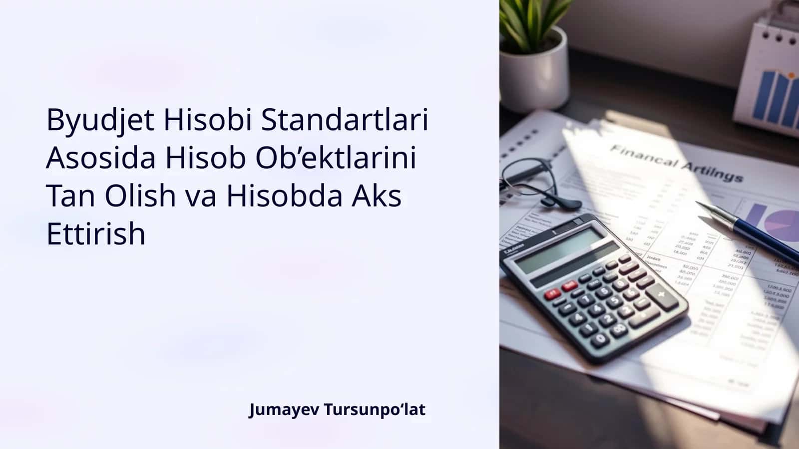 Byudjet Hisobi Standartlari Asosida Hisob Ob’ektlarini Tan Olish va Hisobda Aks Ettirish 1