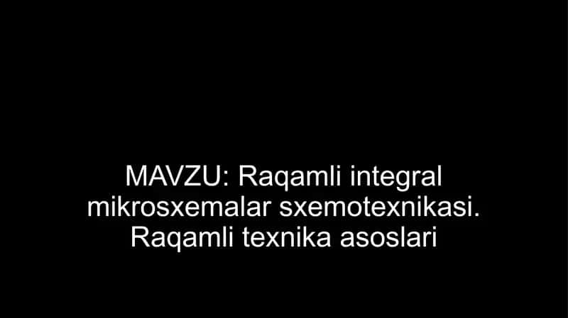 Raqamli integral mikrosxemalar sxemotexnikasi. Raqamli texnika asoslari 1