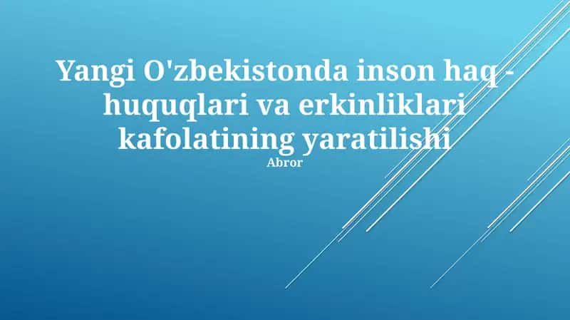 Yangi O'zbekistonda inson haq - huquqlari va erkinliklari kafolatining yaratilishi 1