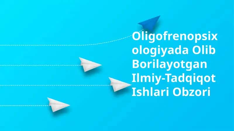 Oligofrenopsixologiyada Olib Borilayotgan Ilmiy-Tadqiqot Ishlari Obzori 1