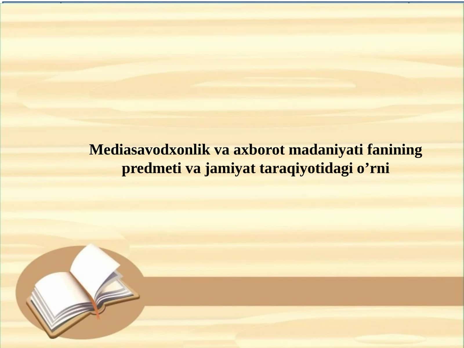 Mediasavodxonlik va axborot madaniyati fanining predmeti va jamiyattaraqiyoti 1
