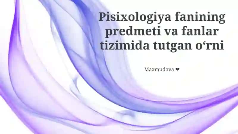 Psixologiya fanining predmeti va fanlar tizimida tutgan oʻrni