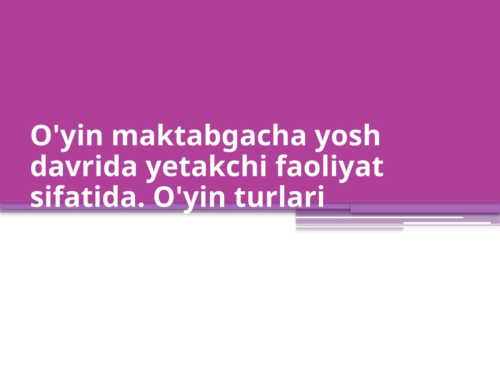 O'yin maktabgacha yosh davrida yetakchi faoliyat sifatida 1