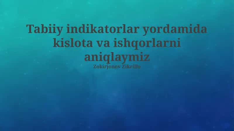 Tabiiy indikatorlar yordamida kislota va ishqorlarni aniqlaymiz 1