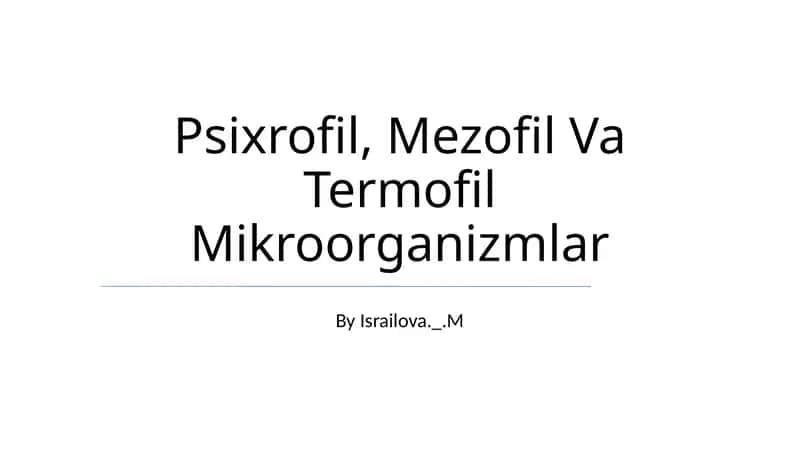 Psixrofil, Mezofil Va Termofil Mikroorganizmlar 1